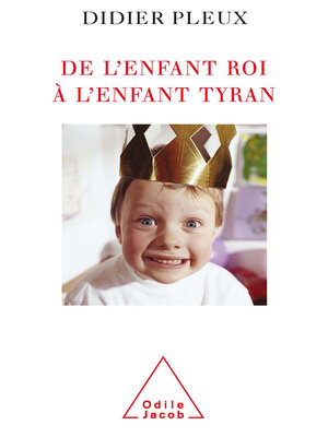 cover image of De l'enfant roi à l'enfant tyran